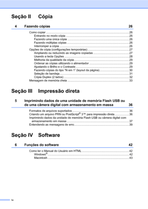 Page 6iv
Seção II Cópia
4 Fazendo cópias 26
Como copiar ........................................................................................................ 26
Entrando no modo cópia ............................................................................... 26
Fazendo uma única cópia ............................................................................. 26
Fazendo múltiplas cópias .............................................................................. 26
Interromper a cópia...