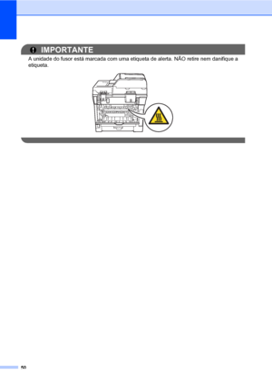 Page 5850
IMPORTANTE
A unidade do fusor está marcada com uma etiqueta de alerta. NÃO retire nem danifique a 
etiqueta.
 
 
 