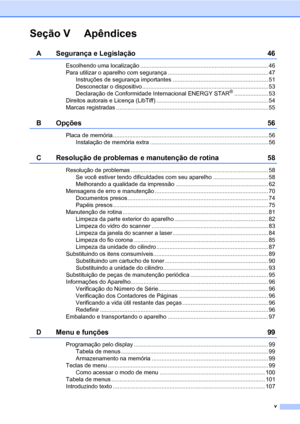 Page 7v
Seção V Apêndices
A Segurança e Legislação 46
Escolhendo uma localização ............................................................................... 46
Para utilizar o aparelho com segurança .............................................................. 47
Instruções de segurança importantes ........................................................... 51
Desconectar o dispositivo.............................................................................. 53
Declaração de Conformidade Internacional...