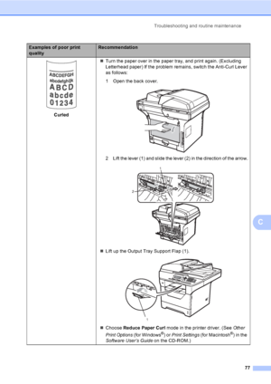 Page 90Troubleshooting and routine maintenance
77
C
 
Curled„Turn the paper over in the paper tray, and print again. (Excluding 
Letterhead paper) If the problem remains, switch the Anti-Curl Lever 
as follows:
1 Open the back cover.
 
2 Lift the lever (1) and slide the lever (2) in the direction of the arrow.
 
„Lift up the Output Tray Support Flap (1).
 
„Choose Reduce Paper Curl mode in the printer driver. (See Other 
Print Options (for Windows®) or Print Settings (for Macintosh®) in the 
Software User’s...