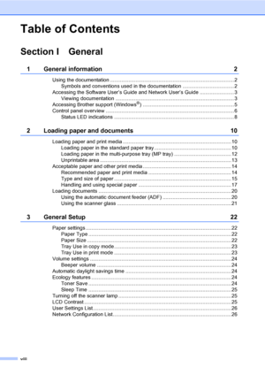 Page 10viii
Table of Contents
Section I General
1 General information 2
Using the documentation .......................................................................................2
Symbols and conventions used in the documentation .................................... 2
Accessing the Software User’s Guide and Network User’s Guide ........................ 3
Viewing documentation ................................................................................... 3
Accessing Brother support (Windows
®)...