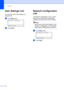 Page 39Chapter 3
26
User Settings List3
You can print a list of the settings you 
programmed.
aPress Menu, 6, 5. 
65.User Settings
Press Start
bPress Start.
Network Configuration 
List
3
The Network Configuration List is a report 
listing the current network configuration 
including the network print server settings.
Note
Node name: Node name appears in the 
Network Configuration List. The default 
node name is “BRNXXXXXXXXXXXX”.
 
aPress Menu, 6, 6. 
66.Network Config
Press Start
bPress Start.
 