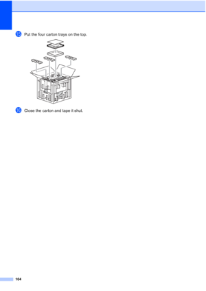 Page 112
104
oPut the four carton trays on the top. 
pClose the carton and tape it shut.
 