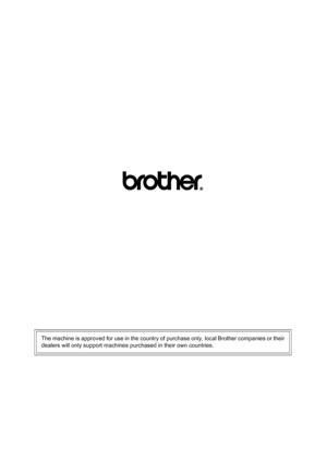 Page 136
The machine is approved for use in the country of purchase only, local Brother companies or their
dealers will only support machines purchased in their own countries.
 