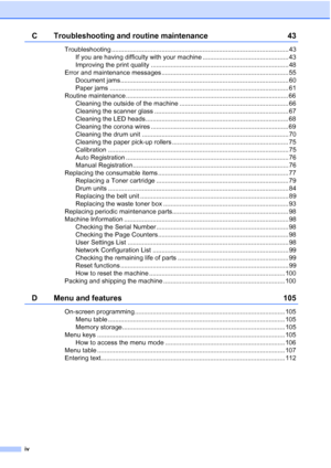 Page 6
iv
C Troubleshooting and routine maintenance 43
Troubleshooting ................................................................................................... 43If you are having difficulty with your machine ................................................ 43
Improving the print quality ............................................................................. 48
Error and maintenance messages ....................................................................... 55 Document...