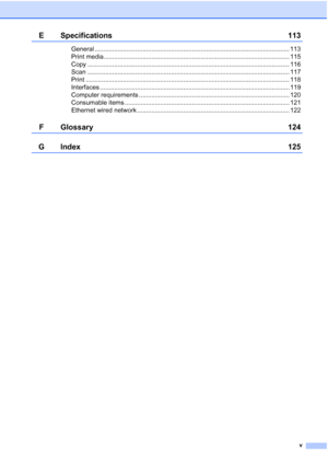 Page 7
v
E Specifications 113
General .............................................................................................................. 113
Print media......................................................................................................... 115
Copy .................................................................................................................. 116
Scan...