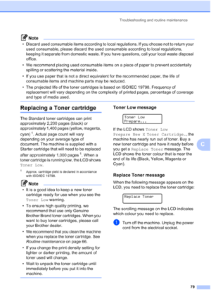 Page 87
Troubleshooting and routine maintenance79
C
Note
• Discard used consumable items according to local regulations. If you choose not to return your used consumable, please discard the used consumable according to local regulations, 
keeping it separate from domestic waste. If you have questions, call your local waste disposal 
office.
• We recommend placing used consumable items on a piece of paper to prevent accidentally  spilling or scattering the material inside.
• If you use paper that is not a direct...