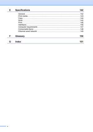 Page 12x
E Specifications 142
General .............................................................................................................. 142
Print media......................................................................................................... 143
Copy ..................................................................................................................144
Scan......................................................................................................................