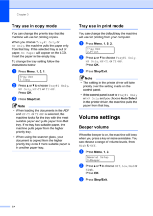 Page 34Chapter 3
22
Tray use in copy mode3
You can change the priority tray that the 
machine will use for printing copies.
When you choose Tray#1 Only or 
MP Only, the machine pulls the paper only 
from that tray. If the selected tray is out of 
paper, No Paper will appear on the LCD. 
Insert the paper in the empty tray.
To change the tray setting follow the 
instructions below:
aPress Menu, 1, 5, 1. 
Tray Use
1.Copy
bPress a or b to choose Tray#1 Only,  
MP Only, MP>T1 or T1>MP.
PressOK.
cPress Stop/Exit....
