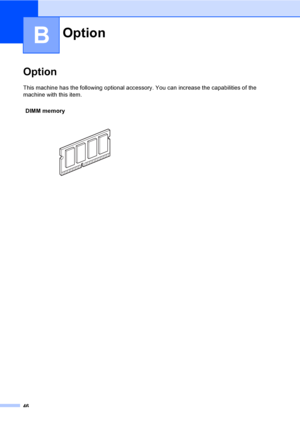 Page 5846
B
OptionB
This machine has the following optional accessory. You can increase the capabilities of the 
machine with this item.
OptionB
DIMM memory
 
 