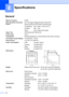 Page 154142
E
GeneralE
SpecificationsE
Memory Capacity64 MB 
ADF (automatic document 
feeder)Up to 35 pages (Staggered) [20 lb (80 g/m
2)]
Recommended Environment for Best Results:
Temperature: 68° F to 86° F (20 to 30° C)
Humidity: 50% - 70%
Paper: Xerox 4200 (20 lb/Letter)
Paper Tray250 Sheets [20 lb (80 g/m
2)]
Printer TypeLaser
Print MethodElectrophotography by semiconductor laser beam scanning
LCD (liquid crystal display)16 characters × 2 lines
Power Source110-120 V AC 50/60 Hz
Power ConsumptionPeak:...