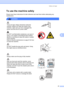 Page 49Safety and legal
37
A
To use the machine safelyA
Please keep these instructions for later reference and read them before attempting any 
maintenance.
WARNING
There are high voltage electrodes inside the 
machine. Before you clean the inside of the 
machine, make sure you have unplugged the 
power cord from the AC power outlet.
 
DO NOT use flammable substances, any type of 
spray, or an organic solvent/liquid that contains 
alcohol or ammonia to clean the inside or outside 
of the machine.
Refer to...