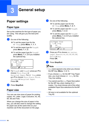 Page 2820
3
Paper settings3
Paper type3
Set up the machine for the type of paper you 
are using. This will give you the best print 
quality.
aDo one of the following:
„To set the paper type for the 
MP Tray press Menu, 1, 1, 1.
„To set the paper type for Tray#1 
press Menu, 1, 1, 2.
„To set the paper type for Tray#2 
press Menu, 1, 1, 3 if you installed 
the optional tray.
 
11.Paper Type
1.MP Tray
aPlain
bThick
Selectabor OK
bFor Tray#1 and Tray#2 press a or b to 
choose Thin, Plain or 
Recycled Paper. For MP...