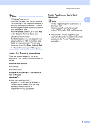 Page 17General information
3
1
Note
• (Windows® users only) 
Your Web browser may display a yellow 
bar at the top of the page that contains a 
security warning about Active X controls. 
For the page to display correctly you must 
click on the bar, click 
Allow Blocked Content, then click Yes 
in the Security Warning dialog box.
• (Windows
® users only)1 
For faster access, you can copy all user 
documentation in PDF format to a local 
folder on your computer. Point to your 
language, then click Copy to local...