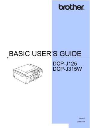 Page 1BASIC USER’S GUIDE
DCP-J125
DCP-J315W
 
Version 0
UK/IRE/GEN
 