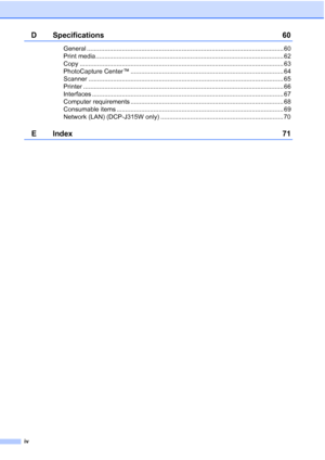 Page 6iv
D Specifications60
General ................................................................................................................ 60
Print media ........................................................................................................... 62
Copy .................................................................................................................... 63
PhotoCapture Center™ ....................................................................................... 64...