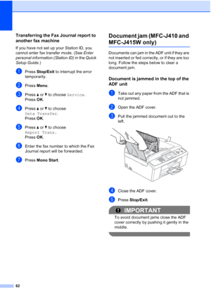 Page 8562
Transferring the Fax Journal report to 
another fax machine
B
If you have not set up your Station ID, you 
cannot enter fax transfer mode. (See Enter 
personal information (Station ID)  in the Quick 
Setup Guide .)
aPress Stop/Exit to interrupt the error 
temporarily.
bPress  Menu.
cPress  aor b to choose  Service.
Press  OK.
dPress  aor b to choose 
Data Transfer .
Press  OK.
ePress  aor b to choose 
Report Trans.
Press  OK.
fEnter the fax number to which the Fax 
Journal report will be forwarded....