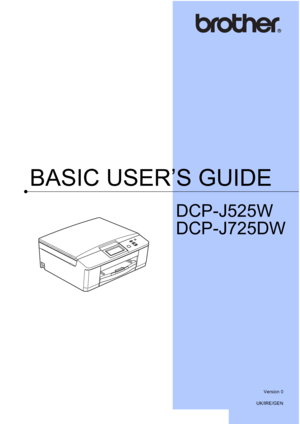 Page 1BASIC USER’S GUIDE
DCP-J525W
DCP-J725DW
 
Version 0
UK/IRE/GEN
 