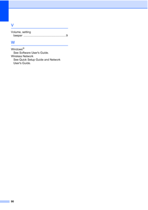 Page 9890
V
Volume, settingbeeper
 ..................................................... 9
W
Windows®
See Software Users Guide.
Wireless Network See Quick Setup Guide and Network 
Users Guide.
 