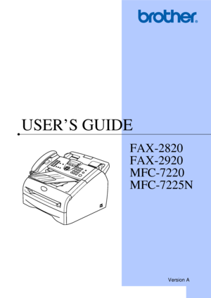 Page 1
USER’S GUIDE
FAX-2820
FAX-2920
MFC-7220
MFC-7225N
Version A
 