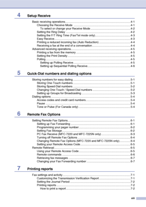 Page 15
xiii
4Setup Receive
Basic receiving operations ................................................................................... 4-1Choosing the Receive Mode  ........................................................................ 4-1To select or change your Receive Mode ...................................................4-2
Setting the Ring Delay  ..................................................................................4-2
Setting the F/T Ring Time (Fax/Tel mode...