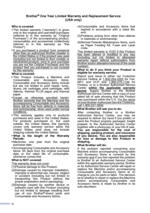 Page 6
iv
Brother® One Year Limited Warranty and Replacement Service(USA only)
Who is covered: 
 This limited warranty (warranty) is given only to the original end-use/retail purchaser
(referred to in this warranty as Original
Purchaser) of the accompanying product,
consumables and accessories (collectively
referred to in this warranty as this
Product).
 If you purchased a product from someone
other than an authorized Brother reseller inthe United States or if the product was used(including but not limited...