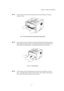 Page 29CHAPTER 1 ABOUT THIS PRINTER
1-21

 
 3.  Set the width of the manual feed slot paper guides using both hands to the paper
width to be used.
Fig. 1-16  Set the width of the manual feed slot paper guides

 
 4.Insert the paper into the manual feed slot with both hands until the front edge of the
paper touches the paper feed roller.  Hold the paper in this position until the printer
feeds the paper in automatically a short distance and then let go of the paper.
Fig. 1-17  Insert the paper

 ...