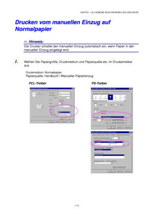 Page 23KAPITEL 1 ALLGEMEINE BESCHREIBUNG DES DRUCKERS
1-14
D D
r r
u u
c c
k k
e e
n n
   
v v
o o
m m
   
m m
a a
n n
u u
e e
l l
l l
e e
n n
   
E E
i i
n n
z z
u u
g g
   
a a
u u
f f
N N
o o
r r
m m
a a
l l
p p
a a
p p
i i
e e
r r
✏ Hinweis:
2Der Drucker schaltet den manuellen Einzug automatisch ein, wenn Papier in den
manuellen Einzug eingelegt wird.
1. Wählen Sie Papiergröße, Druckmedium und Papierquelle etc. im Druckertreiber
aus.
Druckmedium: Normalpapier
Papierquelle: Handbuch / Manueller Papiereinzug...