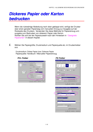 Page 25KAPITEL 1 ALLGEMEINE BESCHREIBUNG DES DRUCKERS
1-16
D
D
i
i
c
c
k
k
e
e
r
r
e
e
s
s
 
 
P
P
a
a
p
p
i
i
e
e
r
r
 
 
o
o
d
d
e
e
r
r
 
 
K
K
a
a
r
r
t
t
o
o
n
n
b
b
e
e
d
d
r
r
u
u
c
c
k
k
e
e
n
n
Wenn die r
ückw ärtige Abdeckung nach oben geklappt wird, verf ügt der Drucker
ü ber einen geraden Papierweg vom manuellen Einzug zur Ausgabe auf der
R ückseite des Druckers.  Verwenden Sie diese Methode f ür Papiereinzug und -
ausgabe zum Bedrucken von dickerem Papier oder Karton.
Richten Sie sich bei der...