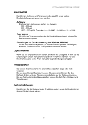 Page 43KAPITEL 2 DRUCKERTREIBER UND SOFTWARE
2-4
Druckqualität
Hier können Auflösung und Tonersparmodus gewählt sowie weitere
Druckeinstellungen vorgenommen werden.
Auflösung
Die folgenden Auflösungen stehen zur Auswahl:
300 x 300 dpi
600 x 600 dpi
1200 x 600 dpi für Graphiken (nur HL-1440, HL-1450 und HL-1470N)
Toner sparen
Mit Hilfe des Tonersparmodus, der die Druckdichte verringert, können Sie
Betriebskosten sparen.
Einstellungen zur Druckoptimierung (nur Windows 95/98/Me)
Ist der manuelle Druck gewählt, so...