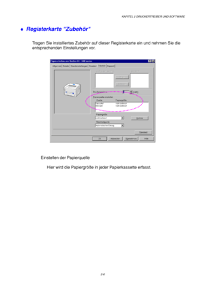 Page 45KAPITEL 2 DRUCKERTREIBER UND SOFTWARE
2-6
♦  Registerkarte Zubeh
ör
Tragen Sie installiertes Zubeh ör auf dieser Registerkarte ein und nehmen Sie die
entsprechenden Einstellungen vor.
Einstellen der Papierquelle
Hier wird die Papiergr öße in jeder Papierkassette erfasst.
 