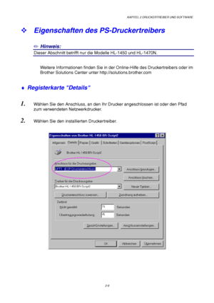 Page 47KAPITEL 2 DRUCKERTREIBER UND SOFTWARE
2-8
™   Eigenschaften des PS-Druckertreibers
✏
 Hinweis:
1Dieser Abschnitt betrifft nur die Modelle HL-1450 und HL-1470N.
Weitere Informationen finden Sie in der Online-Hilfe des Druckertreibers oder im
Brother Solutions Center unter http://solutions.brother.com
♦
 Registerkarte Details
1.
 W ählen Sie den Anschluss, an den Ihr Drucker angeschlossen ist oder den Pfad
zum verwendeten Netzwerkdrucker.
2.  W ählen Sie den installierten Druckertreiber.
 