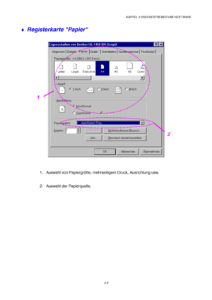 Page 48KAPITEL 2 DRUCKERTREIBER UND SOFTWARE
2-9
♦  Registerkarte Papier
1.  Auswahl von Papiergr
öße, mehrseitigem Druck, Ausrichtung usw.
2.  Auswahl der Papierquelle.
2
1
 