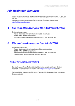 Page 51KAPITEL 2 DRUCKERTREIBER UND SOFTWARE
2-12
F
F
ü
ü
r
r
 
 
M
M
a
a
c
c
i
i
n
n
t
t
o
o
s
s
h
h
-
-
B
B
e
e
n
n
u
u
t
t
z
z
e
e
r
r
Dieser Drucker unterst
ützt die Macintosh® Betriebssystemversionen 8.51, 8.6, 9.0
und 9.1.
Weitere Informationen erhalten Sie im Brother Solutions Center unter
http://solutions.brother.com
™   Für USB-Benutzer (nur HL-1440/1450/1470N)
Systemanforderungen:
Power Macintosh mit vorinstalliertem USB-Anschluss
32 MB RAM (64 MB empfohlen)
Erforderliche Mac Betriebssysteme sind...