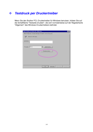 Page 623-8
™ Testdruck per Druckertreiber
Wenn Sie den Brother PCL-Druckertreiber für Windows benutzen, klicken Sie auf
die Schaltfläche Testseite drucken, die sich normalerweise auf der Registerkarte
Allgemein des Windows-Druckertreibers befindet.
 