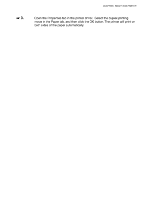 Page 51CHAPTER 1 ABOUT THIS PRINTER
1-41
 
☛
☛☛ ☛ 3.Open the Properties tab in the printer driver.  Select the duplex printing
mode in the Paper tab, and then click the OK button. The printer will print on
both sides of the paper automatically.
 