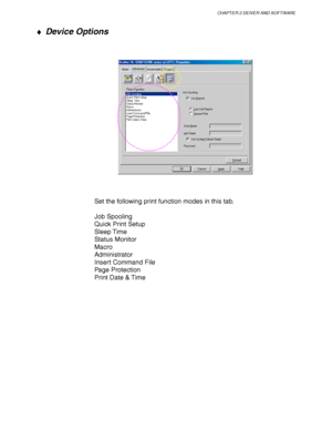 Page 60CHAPTER 2 DEIVER AND SOFTWARE
2-7
♦ Device Options
Set the following print function modes in this tab.
Job Spooling
Quick Print Setup
Sleep Time
Status Monitor
Macro
Administrator
Insert Command File
Page Protection
Print Date & Time
 