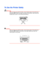 Page 4T
T
o
o
 
 
U
U
s
s
e
e
 
 
t
t
h
h
e
e
 
 
P
P
r
r
i
i
n
n
t
t
e
e
r
r
 
 
S
S
a
a
f
f
e
e
l
l
y
y
 W
arn ing
After you have just used the printer, some internal parts of the printer are
extremely  HOT!  When you open the covers of the printer, never touch the
shaded parts shown in the following illustrations.
!Cauti on
After you have just used the printer, some internal parts of the printer are
extremely  HOT!  Wait for the printer to cool down before you touch the
internal parts of the printer.
 