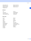 Page 97Appendix
A - 11
A
IBM mode
Epson mode
Windows Baltic (19L) Windows Cyrillic (9R)
Windows Greek (9G) Windows Latin1 (19U)
Windows Latin2 (9E) Windows Latin5 (5T)
Wingdings (579L)
PC8 PC8 D/N
PC8 Turkish PC850 Multilingual
PC852 East Europe PC860 Portugal
PC863 Canadian French PC865 Nordic
Danish I Danish II
Dutch French I
French II German
Italian Norwegian
Japanese PC8
PC8 D/N PC8 Turkish
PC850 Multilingual PC852 East Europe
PC860 Portugal PC863 Canadian French
PC865 Nordic South African
Spanish Swedish...