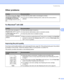 Page 74Troubleshooting
67
6
Other problems6
For Macintosh® with USB6
Improving the print quality6
If you have a print quality problem, print a test page first (see  page 40). If the printout looks good, the problem 
is probably not the printer. Check the interface cable or try the printer on another PC.
This section provides information on the following topics:
ProblemRecommendation
The printer cannot print. There 
was an error writing to LPT1: 
(or BRUSB) for the printer 
error message occurs on your...