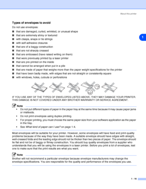 Page 23About this printer
1 - 16
1
Types of envelopes to avoid
Do not use envelopes:
■that are damaged, curled, wrinkled, or unusual shape 
■that are extremely shiny or textured 
■with clasps, snaps or tie strings
■with self-adhesive closures
■that are of a baggy construction
■that are not sharply creased
■that are embossed (have raised writing on them)
■that were previously printed by a laser printer
■that are pre-printed on the inside
■that cannot be arranged when put in a pile
■that are made of paper that...