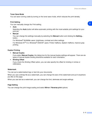 Page 31Driver and software
2 - 5
2
Toner Save Mode
You can save running costs by turning on the toner save mode, which reduces the print density. 
Print Setting
You can manually change the Print setting.
Auto
Selecting the Auto button will allow automatic printing with the most suitable print settings for your 
print job.
 Manual
You can change the settings manually by selecting the Manual button and clicking the Setting... 
button.
For Windows
® 95/98/Me users: brightness, contrast and other settings.
For...