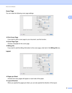 Page 45Driver and Software 
41
2
Cover Page2
You can make the following cover page settings:
 
Print Cover Page
If you want to add a cover page to your document, use this function.
Cover Page Type
Choose a template for the cover page.
Billing Info
If you want to add the billing information to the cover page, enter text in the Billing Info box.
Layout2
 
Pages per Sheet
Choose how many pages will appear on each side of the paper.
Layout Direction
When you specify the pages per sheet, you can also specify...