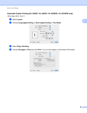 Page 52Driver and Software 
48
2
Automatic Duplex Printing (HL-2240D / HL-2242D / HL-2250DN / HL-2270DW only)2
For Mac OS X 10.4.11
aSelect Layout.
bChoose Long-edged binding or Short-edged binding in Two-Sided. 
cSelect Paper Handling.
dChoose All pages in Print and click Print. You can print pages on both sides of the paper. 
 