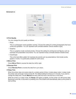 Page 51Driver and Software
43
3
Advanced tab
 
„Print Quality
You can change the print quality as follows:
•Photo
This is a photograph mode (gradation priority). Choose this setting for printing photographs that have 
continuous gradation. You can represent soft contrasts between various shades of gray.
•Graphics
This is a graphics mode (contrast priority). Choose this setting for printing text and figures, such as 
business and presentation documents. You can represent sharp contrasts between shaded areas.
•...