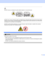 Page 4iii
 
DO NOT remove or damage the caution labels located on or around the fuser.
 
 
 
DO NOT use a vacuum cleaner to clean up scattered toner. Doing this might cause the toner dust to ignite 
inside the vacuum cleaner, potentially starting a fire. Carefully clean the toner dust with a dry, lint-free cloth 
and dispose of it according to local regulations.
  
DO NOT use flammable substances or any type of spray to clean the inside or outside of the machine. 
Doing this may cause a fire or electrical...