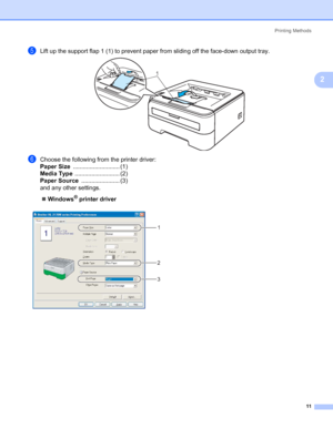 Page 19Printing Methods
11
2
eLift up the support flap 1 (1) to prevent paper from sliding off the face-down output tray. 
fChoose the following from the printer driver:
Paper Size............................ (1)
Media Type........................... (2)
Paper Source....................... (3)
and any other settings.
„Windows
® printer driver
 
1
1
2
3
 
 