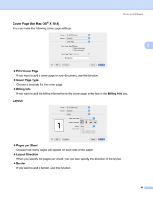 Page 48Driver and Software
40
3
Cover Page (for Mac OS® X 10.4)3
You can make the following cover page settings:
 
„Print Cover Page
If you want to add a cover page to your document, use this function.
„Cover Page Type
Choose a template for the cover page.
„Billing Info
If you want to add the billing information to the cover page, enter text in the Billing Info box.
Layout3
 
„Pages per Sheet
Choose how many pages will appear on each side of the paper.
„Layout Direction
When you specify the pages per sheet, you...