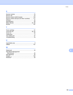 Page 138Index
130
D
S
Scanner window ........................................................ 76
Service call
 ................................................................ 53
Service centers (USA/Canada)
 ............................... 123
Service centres (Europe and other countries)
 ........ 117
Software
 .................................................................... 46
Specifications
 ............................................................ 99
Status Monitor...