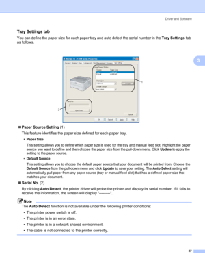 Page 45Driver and Software
37
3
Tray Settings tab 3
You can define the paper size for each paper tray and auto detect the serial number in the Tray Settings tab 
as follows.
 
„Paper Source Setting (1)
This feature identifies the paper size defined for each paper tray.
•
Paper Size
This setting allows you to define which paper size is used for the tray and manual feed slot. Highlight the paper 
source you want to define and then choose the paper size from the pull-down menu. Click Update to apply the 
setting...